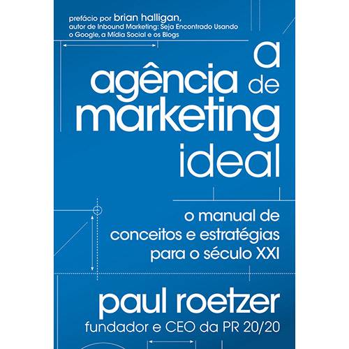 Livro - a Agência de Marketing Ideal: o Manual de Conceitos e Estratégia para o Século XXI
