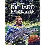 Livro - a Amazônia Selvagem de Richard Rasmussen: uma Aventura na Floresta Pelas Lentes de Marcio Lisa
