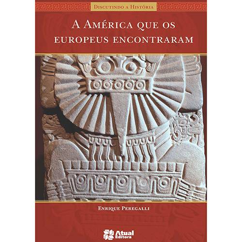 Livro - a América que os Europeus Encontraram - Discutindo a História