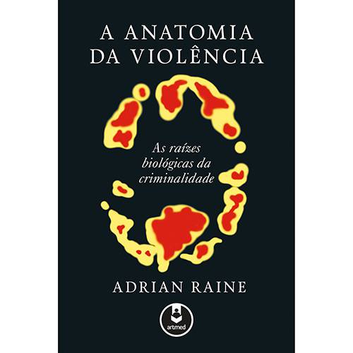 Livro - a Anatomia da Violência: as Raízes Biológicas da Criminalidade