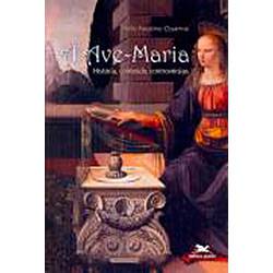 Livro - a Ave-Maria: História, Conteúdo, Controvérsias