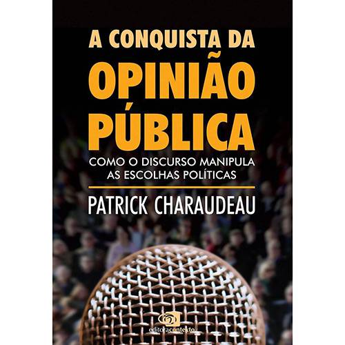 Livro - a Conquista da Opiniao Publica: Como o Discurso Manipula as Escolhas Políticas