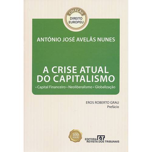 Livro - a Crise Atual do Capitalismo: Capitalismo Financeiro, Neoliberalismo, Globalização