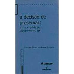 Livro - a Decisão de Preservar: a Mata Ripária do Jaguari-Mirim, SP