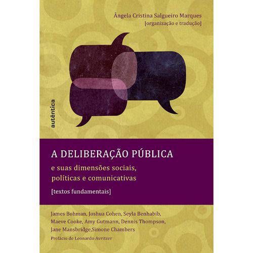 Livro - a Deliberação Pública: Suas Dimensões Sociais, Políticas e Comunicativas