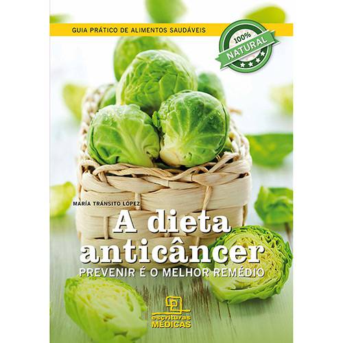 Livro - a Dieta Anticâncer: Prevenir é o Melhor Remédio