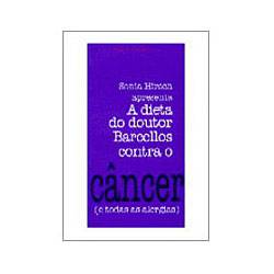 Livro - a Dieta do Doutor Barcellos Contra o Cancer