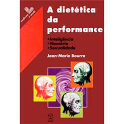 Livro - a Dietética da Performance: Inteligência, Memória, Sexualidade