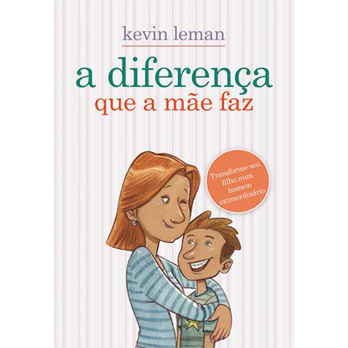 Livro - a Diferença que a Mãe Faz: Transforme Seu Filho Num Homem Extraordinário