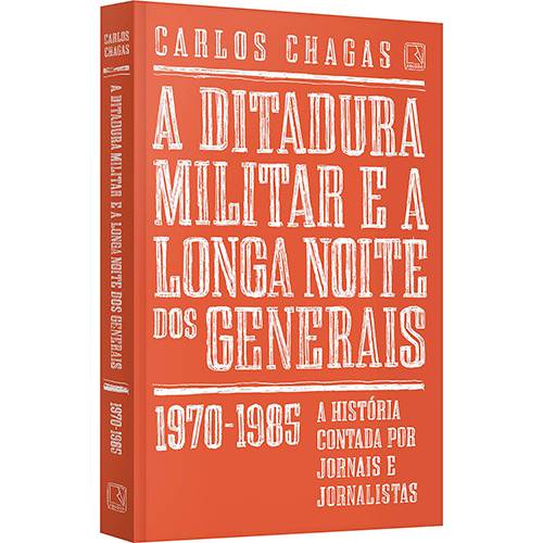 Livro - a Ditadura Militar e a Longa Noite dos Generais: 1970-1985