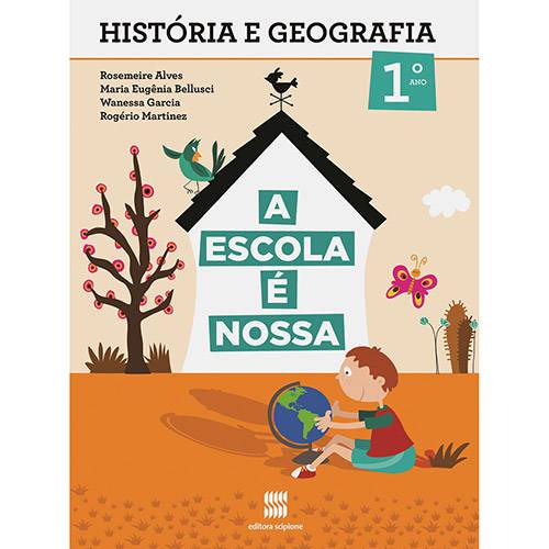 Livro: a Escola é Nossa - História e Geografia - 1º Ano - Ensino Fundamental I