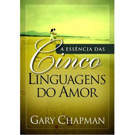 Livro a Essência das Cinco Linguagens do Amor
