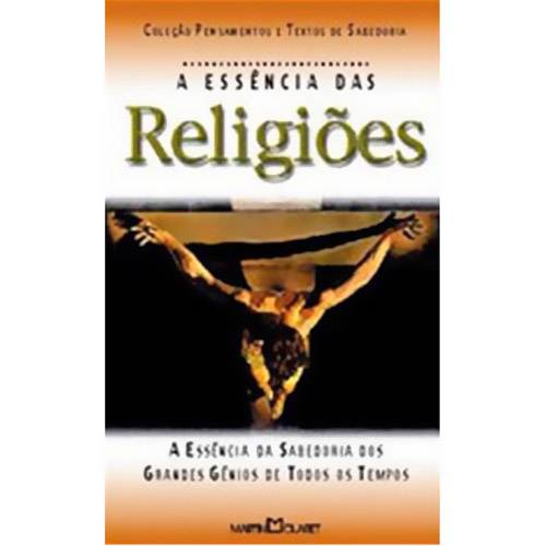 Livro - a Essência das Religiões: a Essência da Sabedoria dos Grandes Gênios de Todos os Tempos