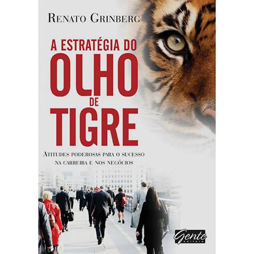 Livro - a Estratégia do Olho de Tigre: Atitudes Poderosas para o Sucesso na Carreira e Nos Negócios