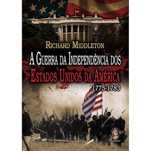 Livro - a Guerra da Independência dos Estados Unidos da América: 1775-1783