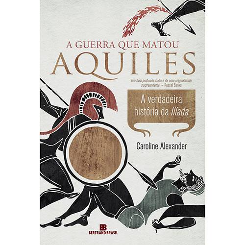 Livro - a Guerra que Matou Aquiles: a Verdadeira História da Ilída
