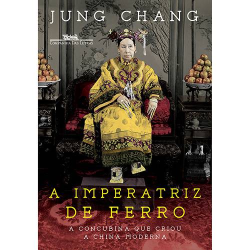 Livro - a Imperatriz de Ferro: a Concubina que Criou a China Moderna