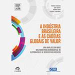 Livro - a Indústria Brasileira e as Cadeias Globais de Valor