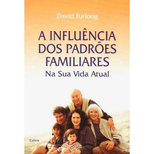 Livro - a Influência dos Padrões Familiares: na Sua Vida Atual