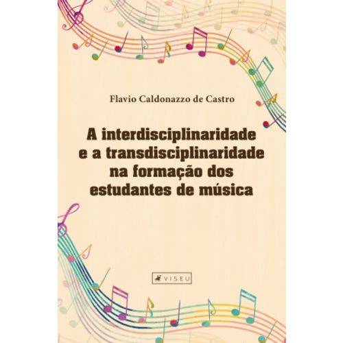 Livro - a Interdisciplinaridade e a Transdisciplinaridade na Formação dos Estudantes de Música