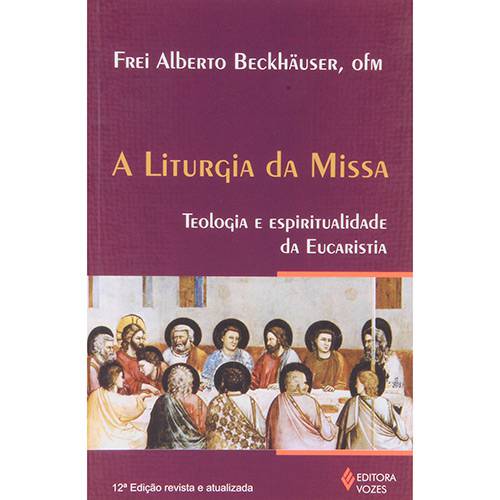 Livro - a Liturgia da Missa: Teologia e Espiritualidade da Eucaristia