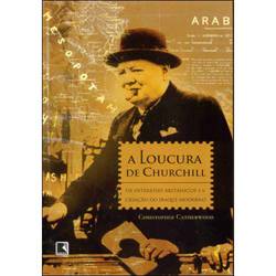 Livro - a Loucura de Churchill - os Interesses Britânicos e a Criação do Iraque Moderno