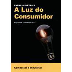 Livro - a Luz do Consumidor: Energia Elétrica