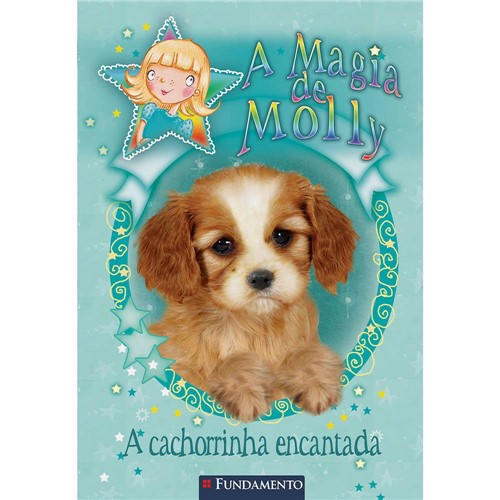 Livro - a Magia de Molly: a Cachorrinha Encantada