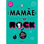 Livro - a Mamãe é Rock