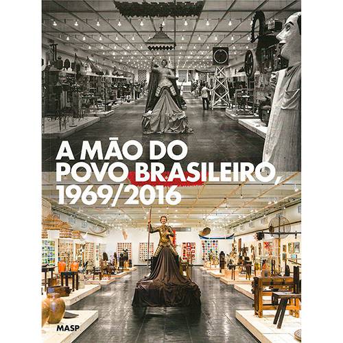 Livro - a Mâo do Povo Brasileiro, 1969/2016