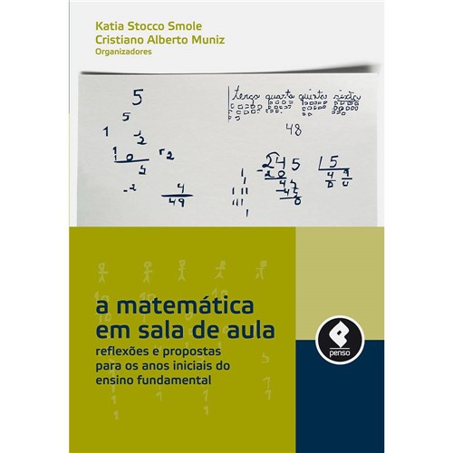 Livro - a Matemática em Sala de Aula: Reflexões e Propostas para os Anos Iniciais do Ensino Fundamental
