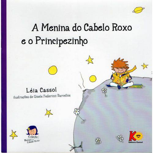 Livro - a Menina do Cabelo Roxo e o Principezinho - Autora Léia Cassol - Editora Cassol