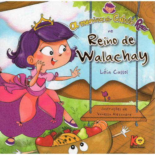 Livro - a Menina do Cabelo Roxo no Reino de Walachay - Autora Léia Cassol - Editora Cassol