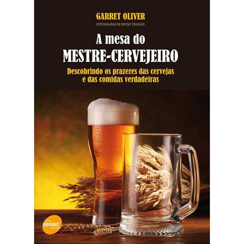 Livro - a Mesa do Mestre-Cervejeiro: Descobrindo os Prazeres das Cervejas e das Comidas Verdadeiras