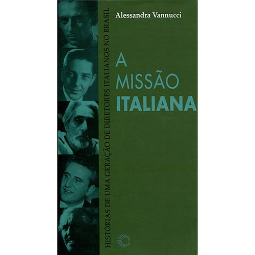 Livro - a Missão Italiana: Histórias de uma Geração de Diretores Italianos no Brasil