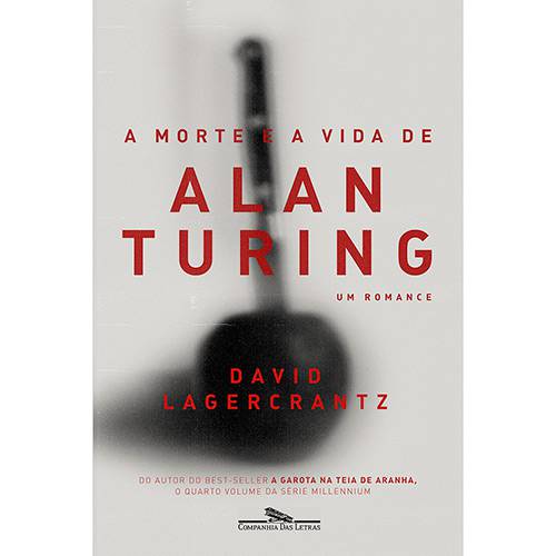 Livro - a Morte e a Vida de Alan Turing: um Romance