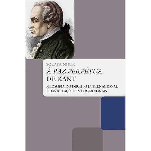 Livro - à Paz Perpétua de Kant: a Filosofia do Direito Internacional e das Relações Internacionais