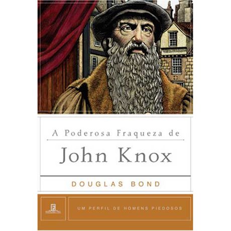 Livro a Poderosa Fraqueza de John Knox