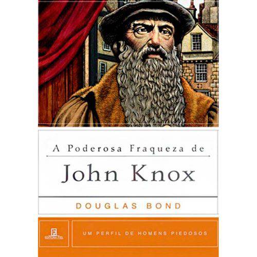 Livro a Poderosa Fraqueza - John Knox