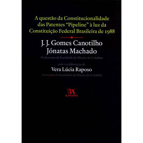 Livro - a Questão da Constitucionalidade das Patentes "Pipeline" à Luz da Constituição Federal Brasileira de 1988
