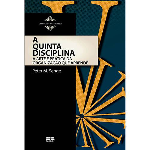 Livro - a Quinta Disciplina: a Arte e Prática da Organização que Aprende - Coleção Essenciais BestSeller