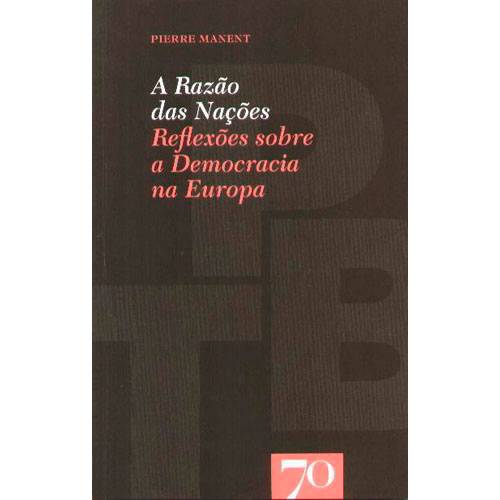 Livro - a Razão das Nações: a Reflexões Sobre a Democracia na Europa