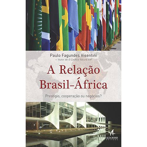 Livro - a Relação Brasil Africa: Prestígio, Cooperação ou Negócios?