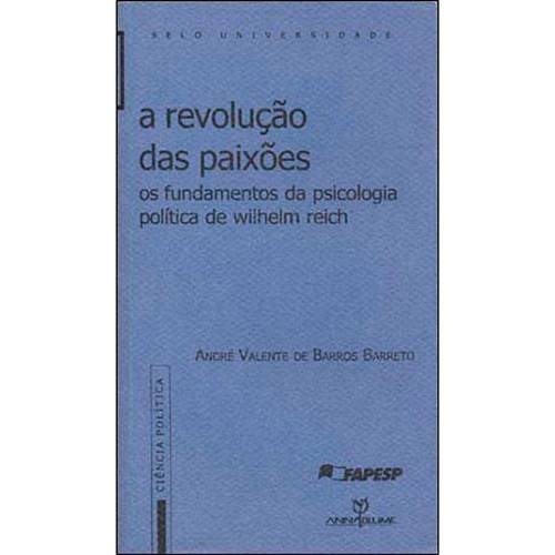 Livro - a Revolução das Paixões: os Fundamentos da Psicologia Politica de Withelm Reich