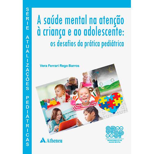 Livro - a Saúde Mental na Atencao à Criança e ao Adolescente: os Desafios da Prática Pediátrica