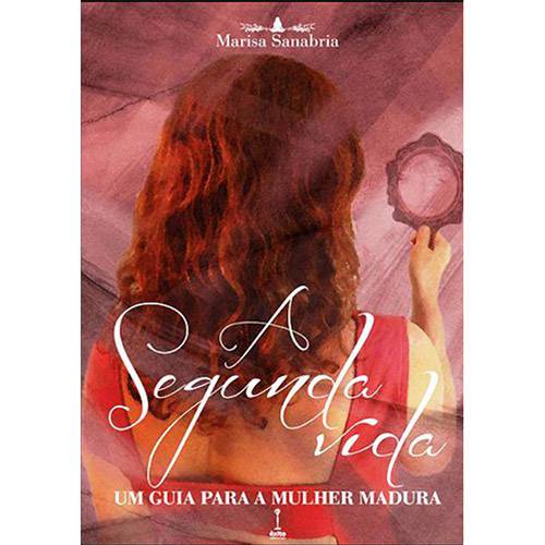 Livro - a Segunda Vida: um Guia para a Mulher Madura