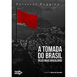Livro - a Tomada do Brasil Pelos Maus Brasileiros