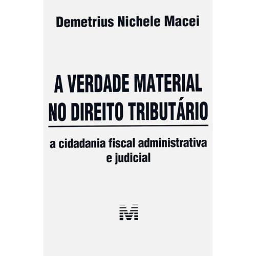 Livro - a Verdade Material no Direito Tributário: a Cidadania Fiscal Administrativa e Judicial