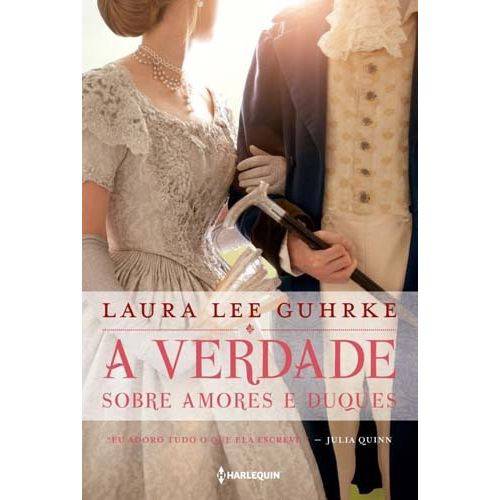 Livro - a Verdade Sobre Amores e Duques - Laura Lee Guhrke