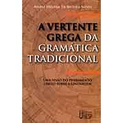 Livro - a Vertente Grega da Gramática Tradicional: uma Visão do Pensamento Grego Sobre a Linguagem